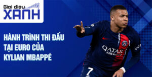 Hành trình thi đấu tại Euro của Kylian Mbappé