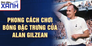Phong cách chơi bóng đặc trưng của Alan Gilzean