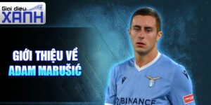 Giới thiệu về adam marušić