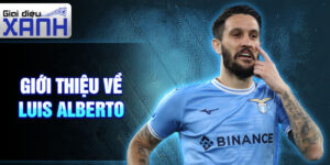 Giới thiệu về luis alberto