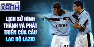 Lịch sử hình thành và phát triển của câu lạc bộ lazio