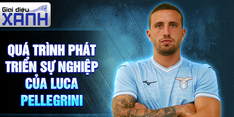 Quá trình phát triển sự nghiệp của Luca Pellegrini