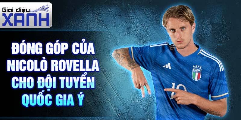 Đóng góp của Nicolò Rovella cho Đội tuyển Quốc gia Ý