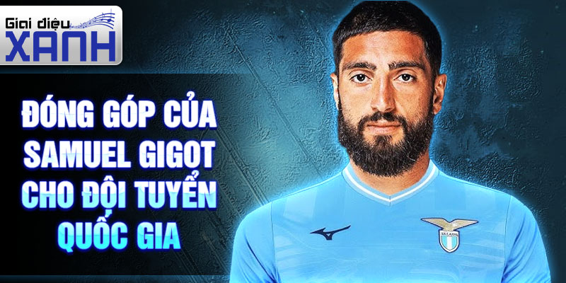 Đóng góp của Samuel Gigot cho đội tuyển quốc gia